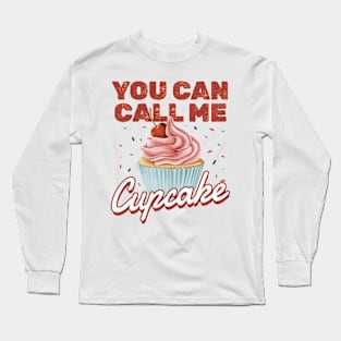 Cupcake - You Can Call Me Cupcake AL Long Sleeve T-Shirt